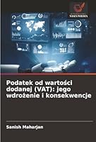 Podatek od wartosci dodanej (VAT): jego wdrozenie i konsekwencje (Polish Edition) 6208961076 Book Cover