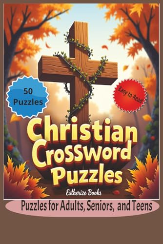Christian Crossword Puzzles: Christian puzzles for Adults Seniors and Teens, 50 Puzzles, Easy to Read 6 x9 inches, 100 pages. Bible scripture, based … Scripture-based puzzle book perfect anyone