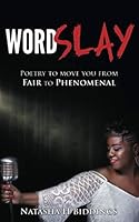 WordSlay: Poetry to Move You from FAIR to PHENOMENAL 0998550809 Book Cover