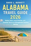 Alabama Travel Guide 2026: Hidden Gems, Local Favorites, and Essential Tips for an Unforgettable Southern Journey