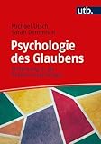 Psychologie des Glaubens: Einführung in die Religionspsychologie - Michael Utsch, Sarah Demmrich 