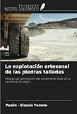  La explotación artesanal de las piedras talladas: Métodos de optimización del rendimiento (caso de la cantera de Toungwi)