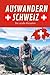 Produktbild Auswandern Schweiz - der große Ratgeber: Tiefgreifende Erfahrungen beim Auswandern in die Schweiz  mit Kind, Familie oder der Umzug zum Leben und Arbeiten in der Schweiz