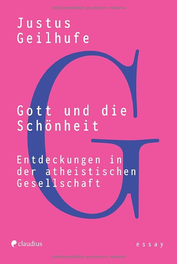 Gott und die Schönheit: Entdeckungen in der atheistischen Gesellschaft