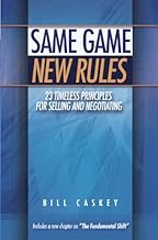 Same Game New Rules: 23 Timeless Principles for Selling and Negotiating