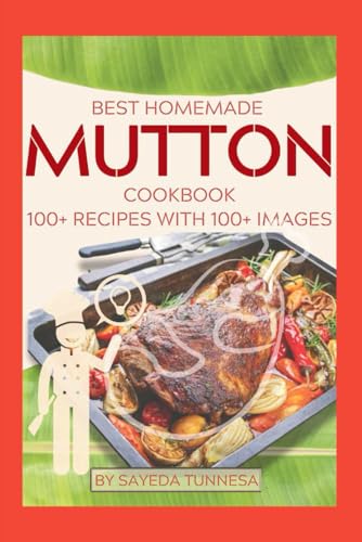 Best Homemade Mutton Recipes Cookbook: 100+ Testy Mutton Dishes with Original Images image 2