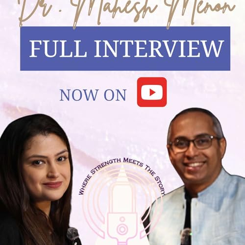 Page de couverture de Dr. Mahesh Menon: Adding Meaning, Not Just Days | #BehindTheStrength with 