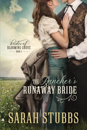 The Rancher's Runaway Bride (Brides of Blooming Grove)