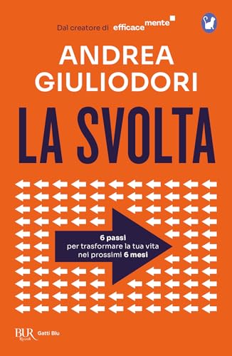  La svolta: 6 passi per trasformare la tua vita nei prossimi 6 mesi. Dal creatore di EfficaceMente