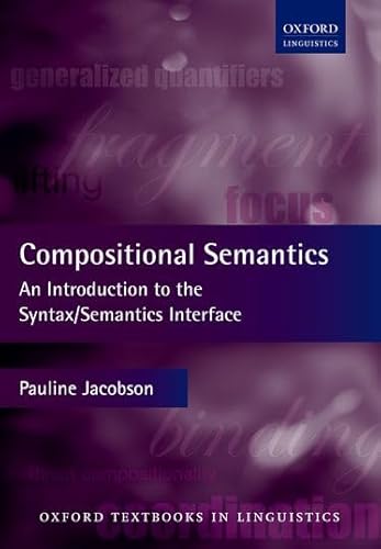 Compositional Semantics: An Introduction to the Syntax/Semantics Interface (Oxford Textbooks in Linguistics)