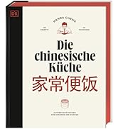 Die chinesische Küche: Authentisch kochen von Shanghai bis Sichuan: 120 Rezepte und 35 Techniken