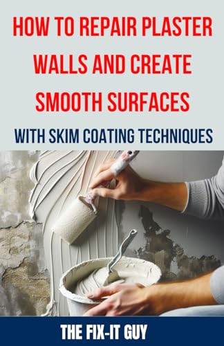 How to Repair Plaster Walls and Create Smooth Surfaces with