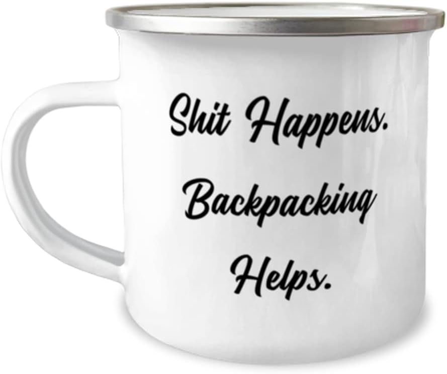 Funny Backpacking Gifts, Shit Happens. Backpacking Helps, Inspirational Holiday 12oz Camper Mug From Friends