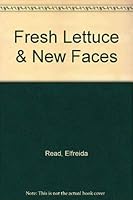 Fresh Lettuce and New Faces 0887509002 Book Cover