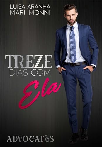 Treze dias com ela (Advogatos Livro 1)