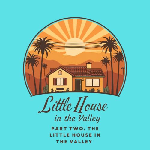 Part Two - Little House in the Valley
