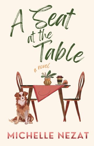 A Seat at the Table: A Contemporary Christian Redemption Story with a Hint of Romance