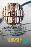 Polio and Post-Polio Syndrome: A Short Overview on Polio and How to Manage Post-Polio Syndrome