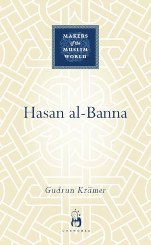 Hasan al-Banna (Makers of the Muslim World)