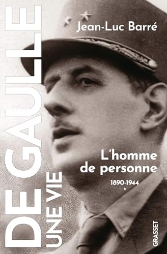 De Gaulle, une vie: L'homme de personne, 1890, 1944, tome 1