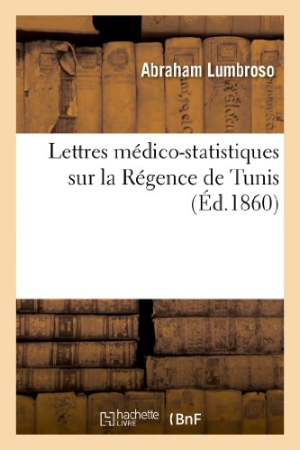Lettres Médico-Statistiques Sur La Régence de Tunis (Sciences) (French Edition)