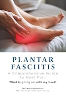 Plantar Fasciitis. A Comprehensive Guide to Heel Pain: What is going on with my heel? 1919335609 Book Cover
