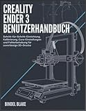 Creality Ender 3 Benutzerhandbuch: Schritt-für-Schritt-Aufbau, Kalibrierung, Cura-Einstellungen und Fehlerbehebung für zuverlässige 3D-Drucke