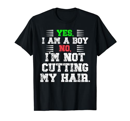 Yes I Am A Boy No I'm Not Cutting My Hair Funny Distressed Camiseta