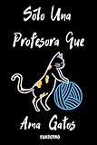  Sólo Una Profesora Que Ama Gatos Cuaderno: 120 páginas,rayado en blanco Cuaderno/diario Regalo Para Profesora Que Ama Gatos,Regalo para amantes de los gatos,tamaño perfecto (6\" x 9\")