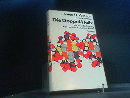Die Doppel- Helix. Ein persönlicher Bericht über die Entdeckung der DNS- Struktur Die Doppel- Helix. Ein persönlicher Bericht über die Entdeckung der DNS- Struktur