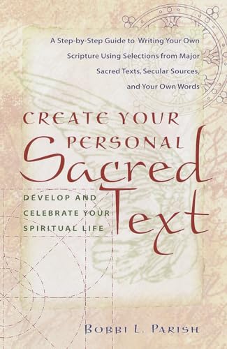 Create Your Personal Sacred Text: Develop and Celebrate Your Spiritual Life