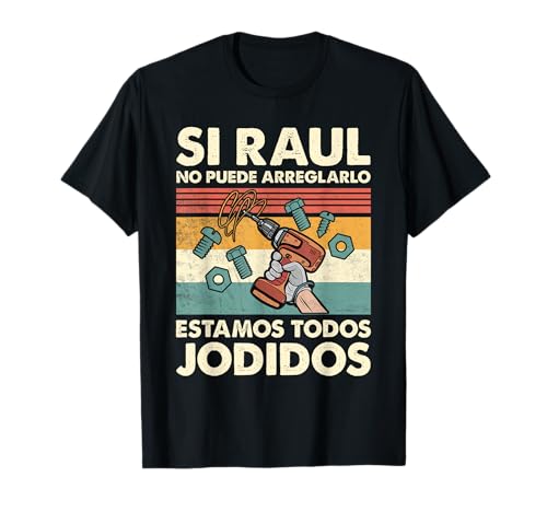 Si Raúl No Puede Repararlo - Español Camiseta