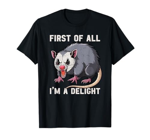 En primer lugar, soy una delicia Angry Opossum Humor sarcástico Camiseta