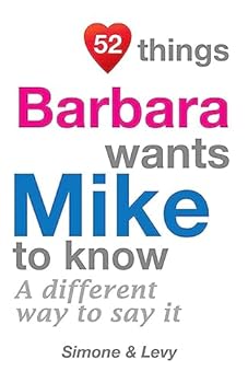 52 Things Barbara Wants Mike to Know: A Different Way to Say It