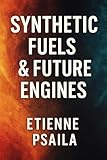 Synthetic Fuels & Future Engines: Exploration of Hydrogen, Biofuels, and Synthetic Gasoline as Decarbonization Pathways for Internal-Combustion Engines