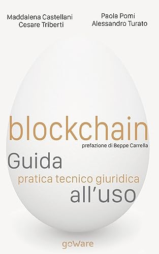 Blockchain. Guida Pratica Tecnico Giuridica All'uso