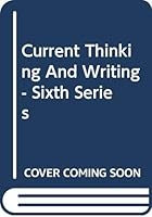 Current Thinking And Writing - Sixth Series 0390046280 Book Cover