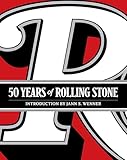 50 Years of Rolling Stone: The Music, Politics and People that Shaped Our Culture
