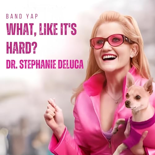 what, like it's hard?: dr. stephanie deluca cover art