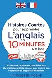  Histoires courtes pour apprendre l’anglais en 10 minutes par jour: 20 histoires pour débutants - Livre bilingue anglais-français pour enrichir son vocabulaire et progresser facilement - Audio inclus