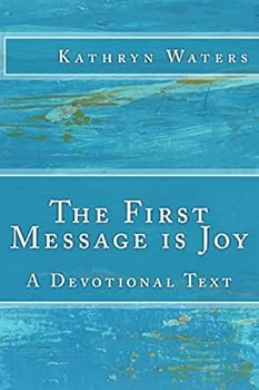 Paperback The First Message is Joy: A Devotional Text Book