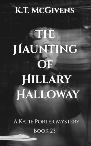 The Haunting of Hillary Halloway: A Katie Porter Mystery