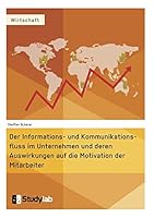 Der Informations- Und Kommunikationsfluss Im Unternehmen Und Deren Auswirkungen Auf Die Motivation Der Mitarbeiter 3946458459 Book Cover