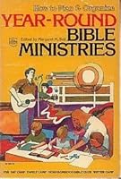 How to Plan and Organize Year Round Bible Ministeries 0830704132 Book Cover