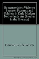 Boerenverdriet: Violence between peasants and soldiers in early modern Netherlands art (Studies in fine arts) 0835712753 Book Cover