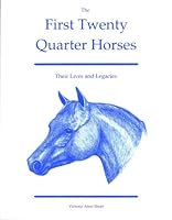The First Twenty Quarter Horses: Their Lives and Legacies 1879984024 Book Cover