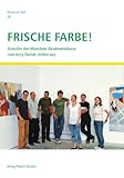  Frische Farbe: Künstler der Münchner Akademieklasse von Jerry Zeriuk stellen aus