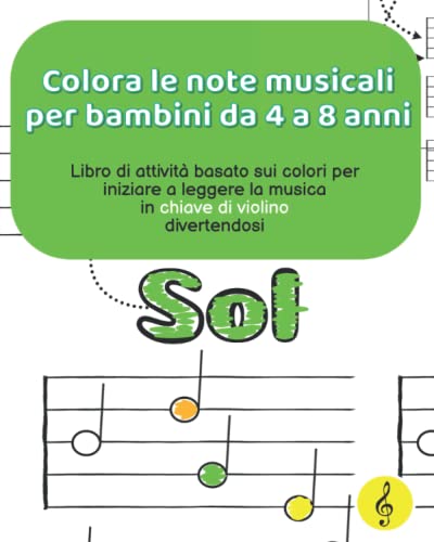 Colora le Note Musicali per Bambini da 4 a 8 anni: libro di attività basato sui colori per iniziare a leggere la musica in chiave di violino divertendosi