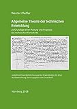 Allgemeine Theorie der technischen Entwicklung: als Grundlage einer Planung und Prognose des technischen Fortschritts - redaktionell bearbeitete Fassung