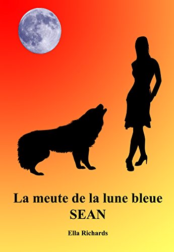 Télécharger Sean (La meute de la lune bleue t. 1) PDF